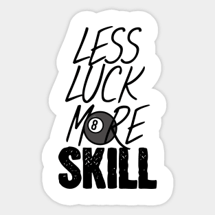 Billiards less luck more skill Sticker